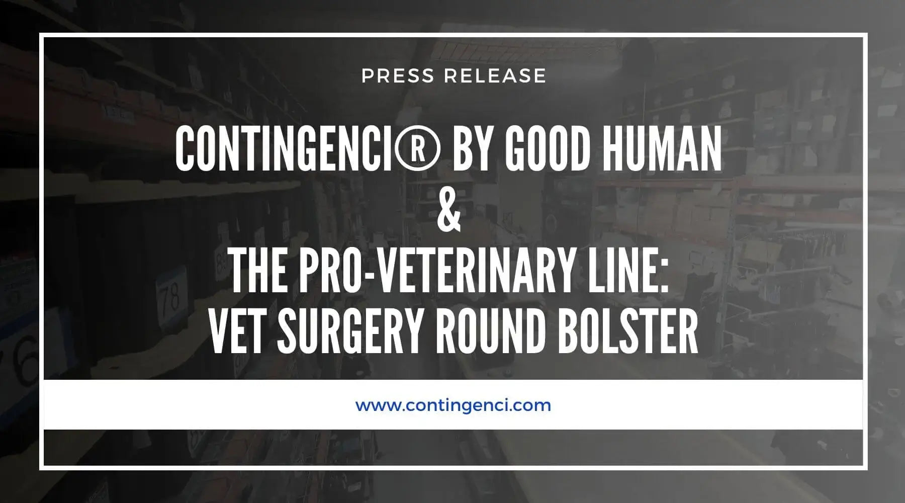 Press release cover for Contingenci® by Good Human's Vet Surgery Round Bolster, a sustainable veterinary product made from upcycled materials. 