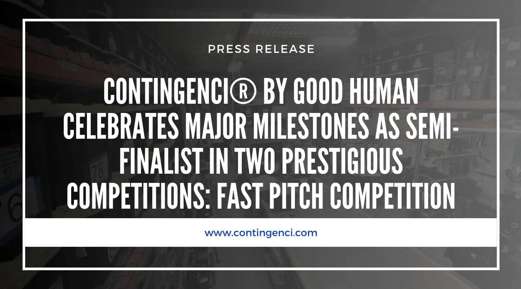 Contingenci® by Good Human Celebrates Major Milestones as Semi-Finalist in Two Prestigious Competitions: Fast Pitch Competition - Contingenci Mask