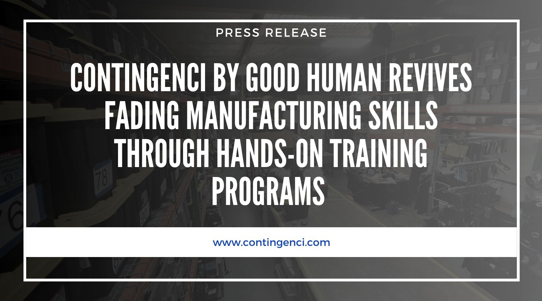 Contingenci® by Good Human Revives Fading Manufacturing Skills Through Hands-On Training Programs - Contingenci Mask