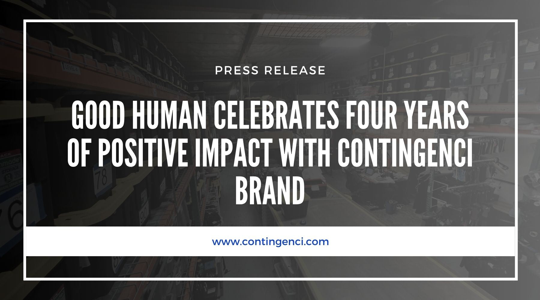 Good Human Celebrates Four Years of Positive Impact with Contingenci Brand - Contingenci Mask